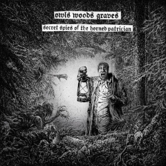 Owls Woods Graves - Secret Spies Of The Horned Patrician ++ LP